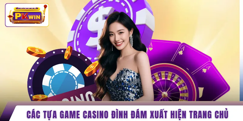 Các tựa game casino đình đám xuất hiện trang chủ
