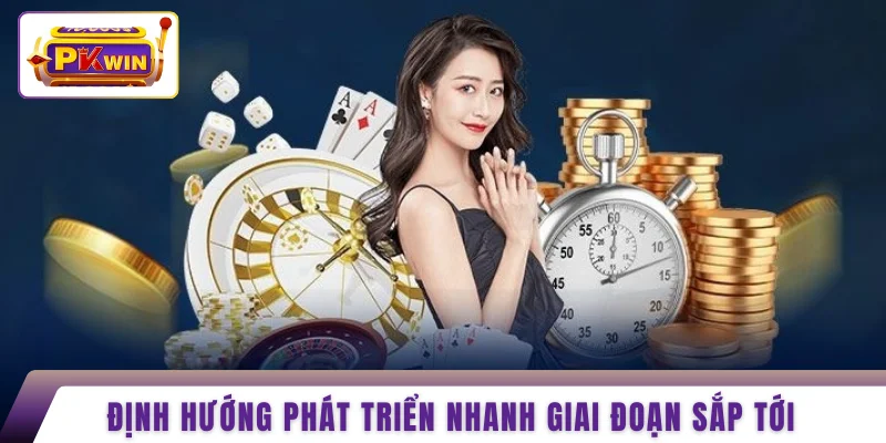 Định hướng phát triển nhanh giai đoạn sắp tới