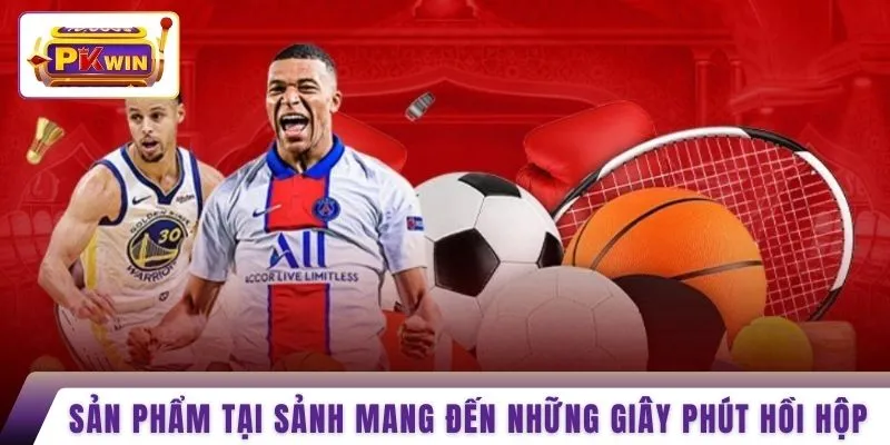 Sản phẩm tại sảnh mang đến những giây phút hồi hộp