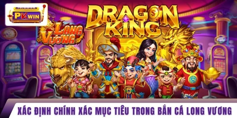 Xác định chính xác mục tiêu trong bắn cá long vương 